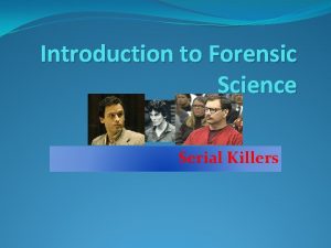 Introduction to Forensic Science Serial Killers Serial Murders