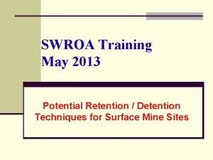 SWROA Training May 2013 Potential Retention Detention Techniques