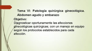 Tema VI Patologa quirrgica ginecolgica Abdomen agudo y