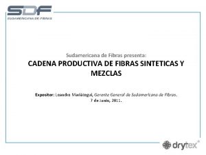 Sudamericana de Fibras presenta CADENA PRODUCTIVA DE FIBRAS