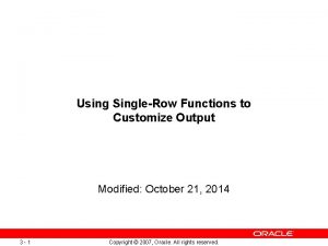 Using SingleRow Functions to Customize Output Modified October