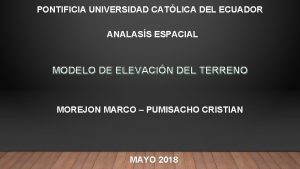 PONTIFICIA UNIVERSIDAD CATLICA DEL ECUADOR ANALASS ESPACIAL MODELO