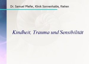 Dr Samuel Pfeifer Klinik Sonnenhalde Riehen Kindheit Trauma