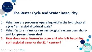 Learning Objective The Water Cycle and Water Insecurity