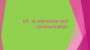 Art as expression and communication Express yourself using