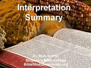 Interpretation Summary Dr Rick Griffith Singapore Bible College