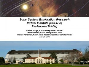 Solar System Exploration Research Virtual Institute SSERVI PreProposal