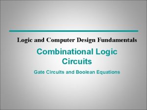 Logic and Computer Design Fundamentals Combinational Logic Circuits