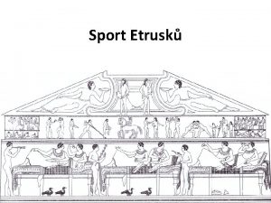 Sport Etrusk neIndoevropan pvod Tyrhnoi Tyrhnoi Rasenna Tosknsko