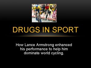 DRUGS IN SPORT How Lance Armstrong enhanced his