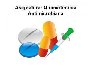 Asignatura Quimioterapia Antimicrobiana TEMA III Terapia Antimicrobiana SUMARIO