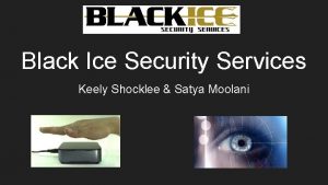 Black Ice Security Services Keely Shocklee Satya Moolani