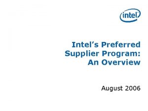 Intels Preferred Supplier Program An Overview August 2006