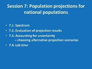 Session 7 Population projections for national populations 7