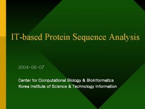 ITbased Protein Sequence Analysis 2004 06 07 Center