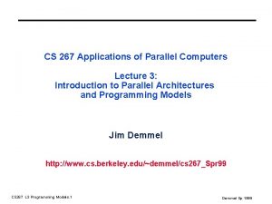 CS 267 Applications of Parallel Computers Lecture 3