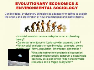 EVOLUTIONARY ECONOMICS ENVIRONMENTAL SOCIOLOGY Can biological evolutionary principles