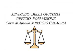 MINISTERO DELLA GIUSTIZIA UFFICIO FORMAZIONE Corte di Appello