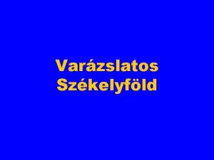 Varzslatos Szkelyfld Szkelyfld Romnia kzepn fekszik Hrom megybl