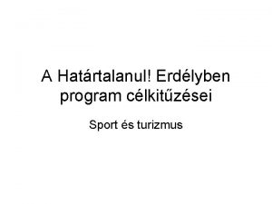 A Hatrtalanul Erdlyben program clkitzsei Sport s turizmus