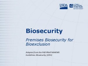 Biosecurity Premises Biosecurity for Bioexclusion Adapted from the