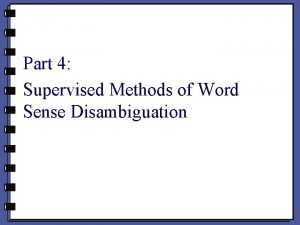 Part 4 Supervised Methods of Word Sense Disambiguation