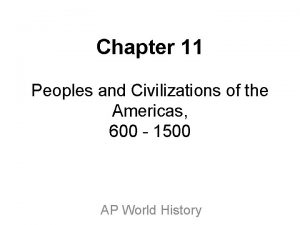 Chapter 11 Peoples and Civilizations of the Americas