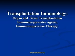 Transplantation Immunology Organ and Tissue Transplantation Immunosuppressive Agents