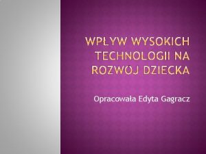 Opracowaa Edyta Gagracz Coraz czciej w gabinetach logopedycznych