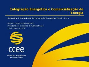 Integrao Energtica e Comercializao de Energia Seminrio Internacional