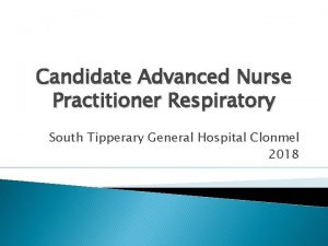 Candidate Advanced Nurse Practitioner Respiratory South Tipperary General