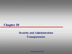 Chapter 20 Security and Administration Transparencies Pearson Education