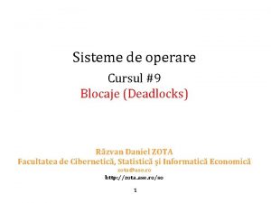 Sisteme de operare Cursul 9 Blocaje Deadlocks Rzvan