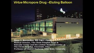 Virtue Micropore Drug Eluting Balloon Dean J Kereiakes