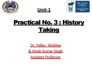 Unit1 Practical No 3 History Taking Dr Pallav