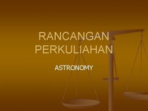 RANCANGAN PERKULIAHAN ASTRONOMY DESKRIPSI MATA KULIAH n n