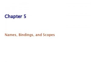 Chapter 5 Names Bindings and Scopes Chapter 5