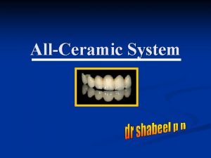 AllCeramic System What is AllCeramic System All Ceramic