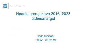 Heaolu arengukava 2016 2023 ldeesmrgid Hede Sinisaar Tallinn