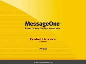Product Overview Confidential 992021 Message One Overview Message