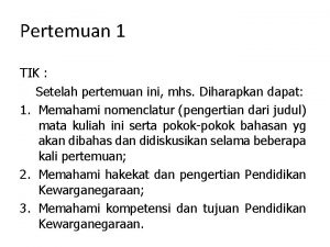 Pertemuan 1 TIK Setelah pertemuan ini mhs Diharapkan