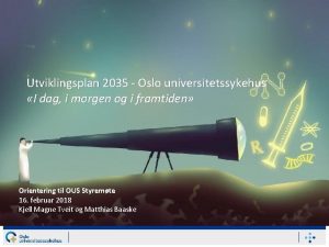 Utviklingsplan 2035 Oslo universitetssykehus I dag i morgen