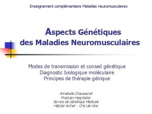 Enseignement complmentaire Maladies neuromusculaires Aspects Gntiques des Maladies