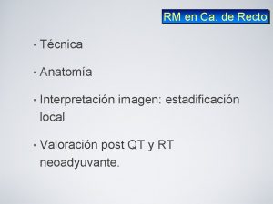 RM en Ca de Recto Tcnica Anatoma Interpretacin