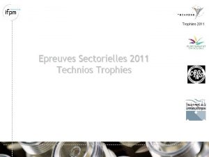 Trophies 2011 Epreuves Sectorielles 2011 Technios Trophies Trophies