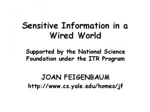 Sensitive Information in a Wired World Supported by