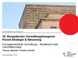 Die Senatorin fr Finanzen 18 Europischer Verwaltungskongress Forum