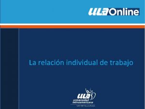 La relacin individual de trabajo Objetivo Identificar las