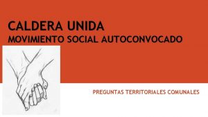 CALDERA UNIDA MOVIMIENTO SOCIAL AUTOCONVOCADO PREGUNTAS TERRITORIALES COMUNALES