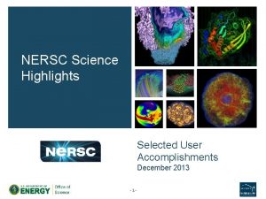 NERSC Science Highlights Selected User Accomplishments December 2013
